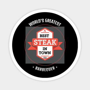 Worlds greatest barbecuer best steak intown Magnet